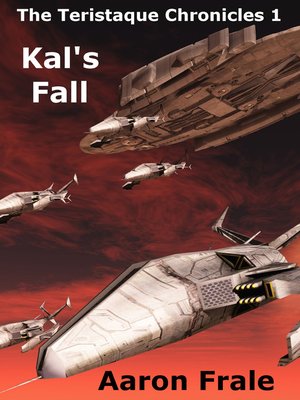 cover image of Kal's Fall (The Teristaque Chronicles--Part One)
